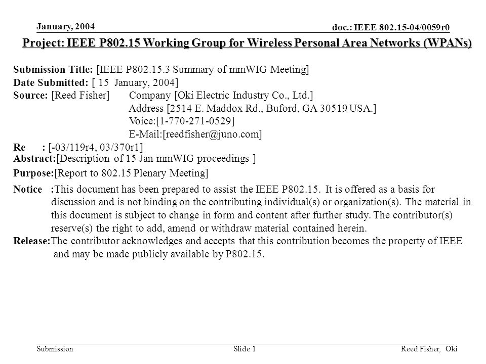 doc.: IEEE /0059r0 Submission January, 2004 Reed Fisher, OkiSlide 1 Project: IEEE P Working Group for Wireless Personal Area Networks (WPANs) Submission Title: [IEEE P Summary of mmWIG Meeting] Date Submitted: [ 15 January, 2004] Source: [Reed Fisher] Company [Oki Electric Industry Co., Ltd.] Address [2514 E.