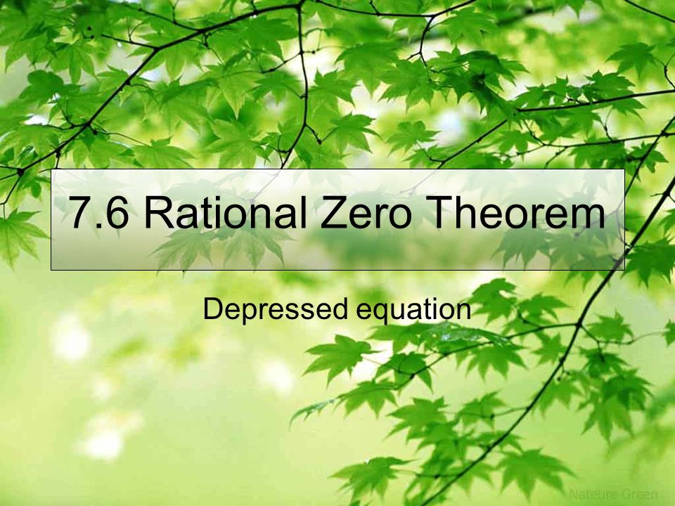 7.6 Rational Zero Theorem Depressed equation