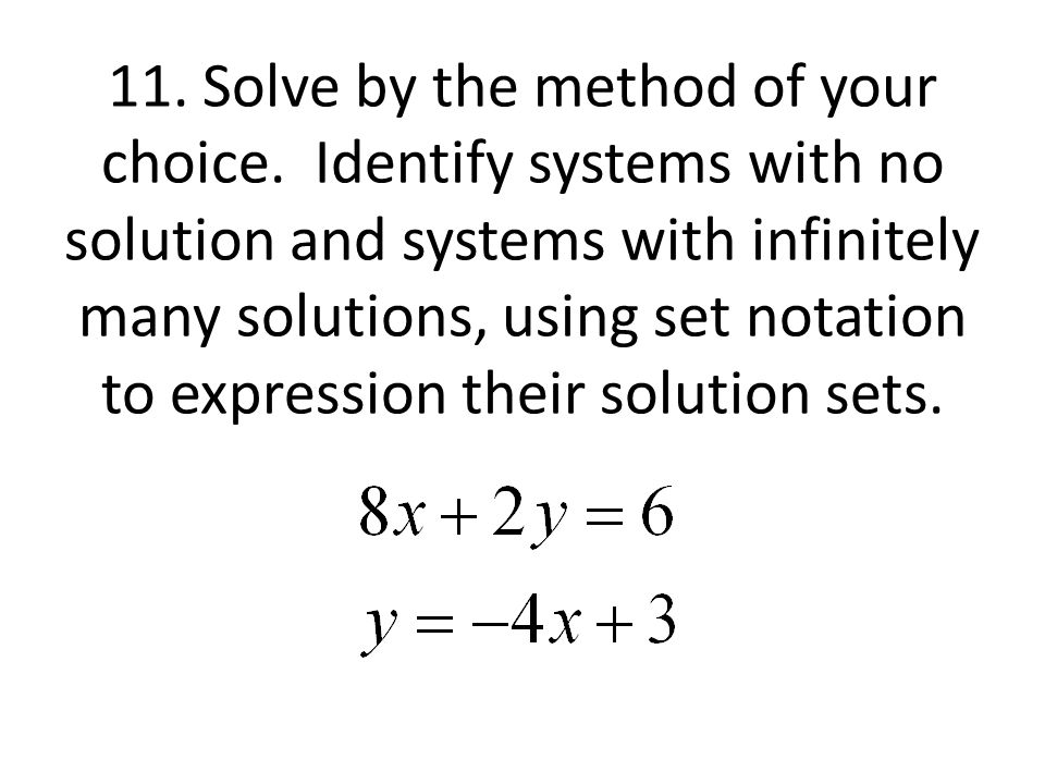 11. Solve by the method of your choice.
