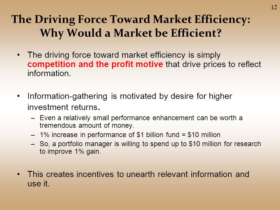 The Driving Force Toward Market Efficiency: Why Would a Market be Efficient.