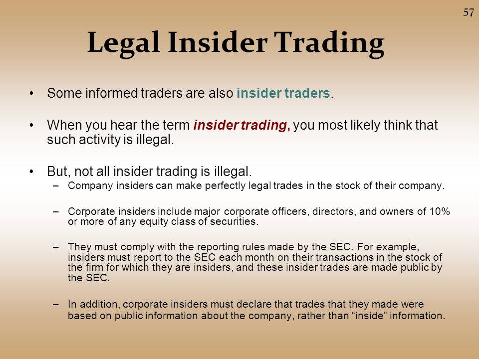 Legal Insider Trading Some informed traders are also insider traders.