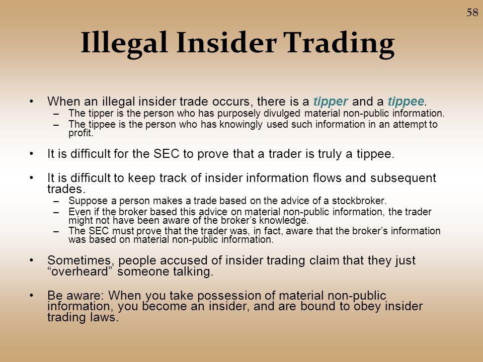 Illegal Insider Trading When an illegal insider trade occurs, there is a tipper and a tippee.