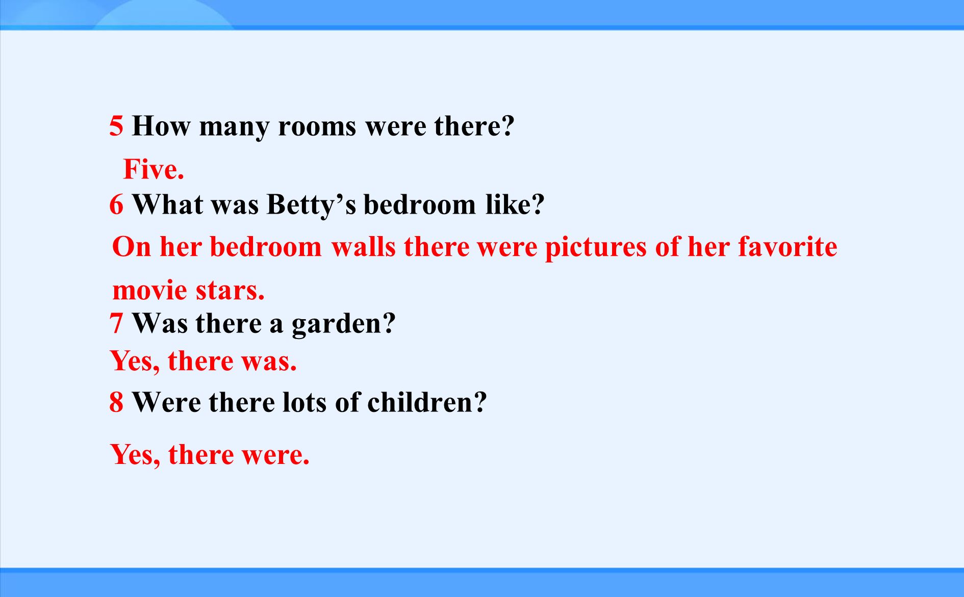 5 How many rooms were there. 6 What was Betty’s bedroom like.