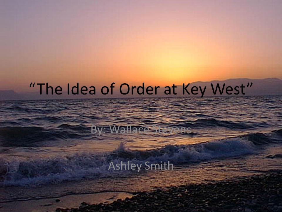 the idea of order at key Criticism overview: title: janet mccann: on the idea of order at key west type of content: criticism criticism author: janet mccann: criticism target. the idea of order at key Criticism overview: title: janet mccann: on the idea of order at key west type of content: criticism criticism author: janet mccann: criticism target.