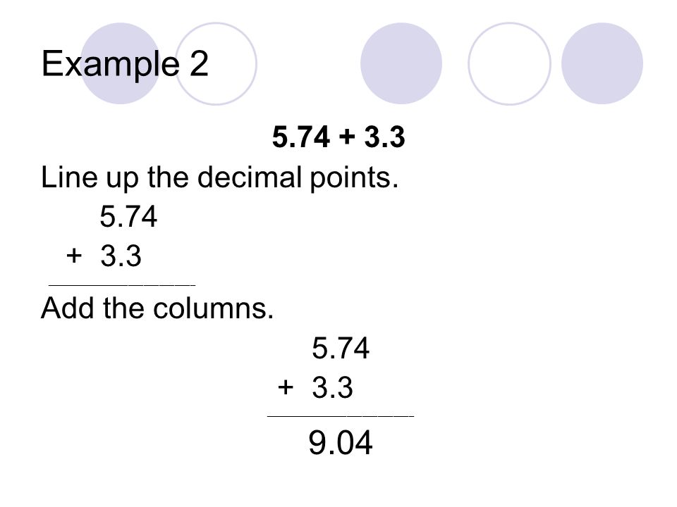 Example Line up the decimal points.