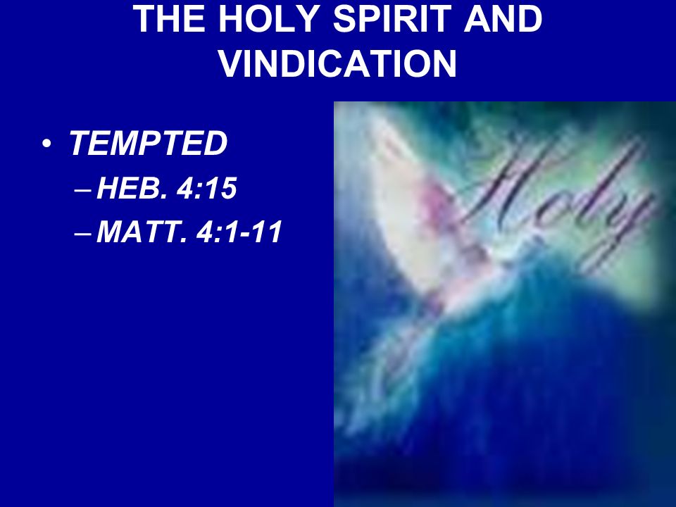 THE HOLY SPIRIT AND VINDICATION TEMPTED –HEB. 4:15 –MATT. 4:1-11
