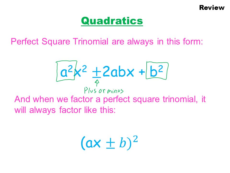 Review Quadratics Learning Goals I Can Put A Standard Form 5 Review Quadratics Perfect Square Trinomial Are Always In This Form And When We Factor A It Will Like