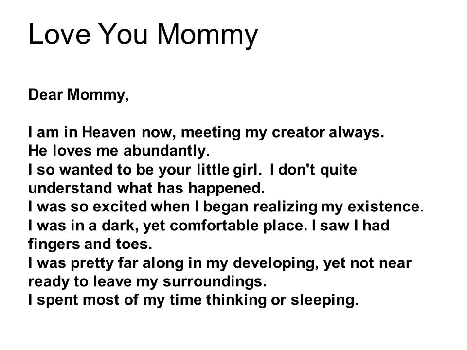 Love You Mommy Dear Mommy, I am in Heaven now, meeting my creator always.