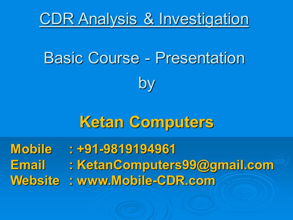 CDR Analysis & Investigation Basic Course - Presentation by Ketan Computers Mobile: Website :