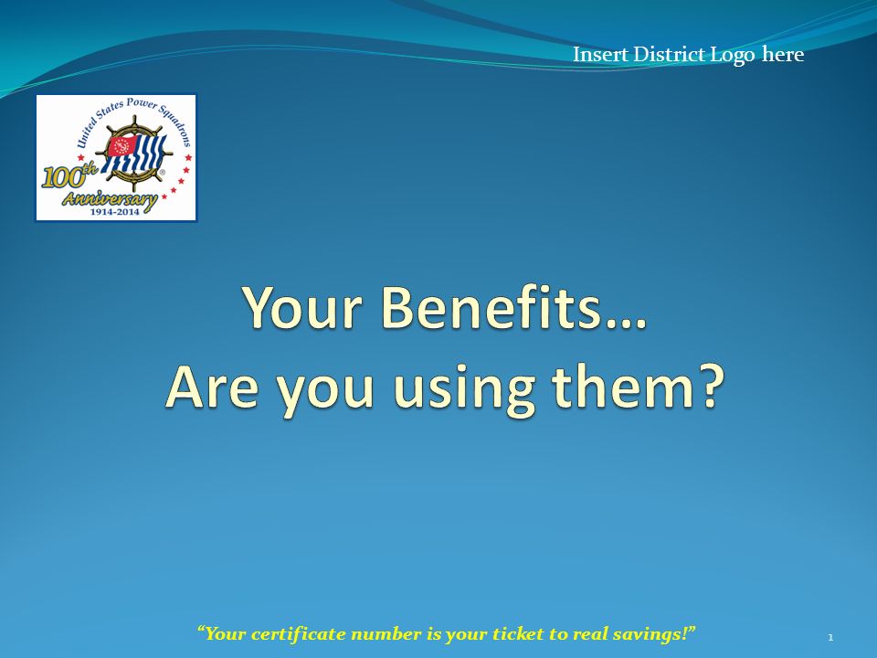 Your certificate number is your ticket to real savings! 1 Insert District Logo here