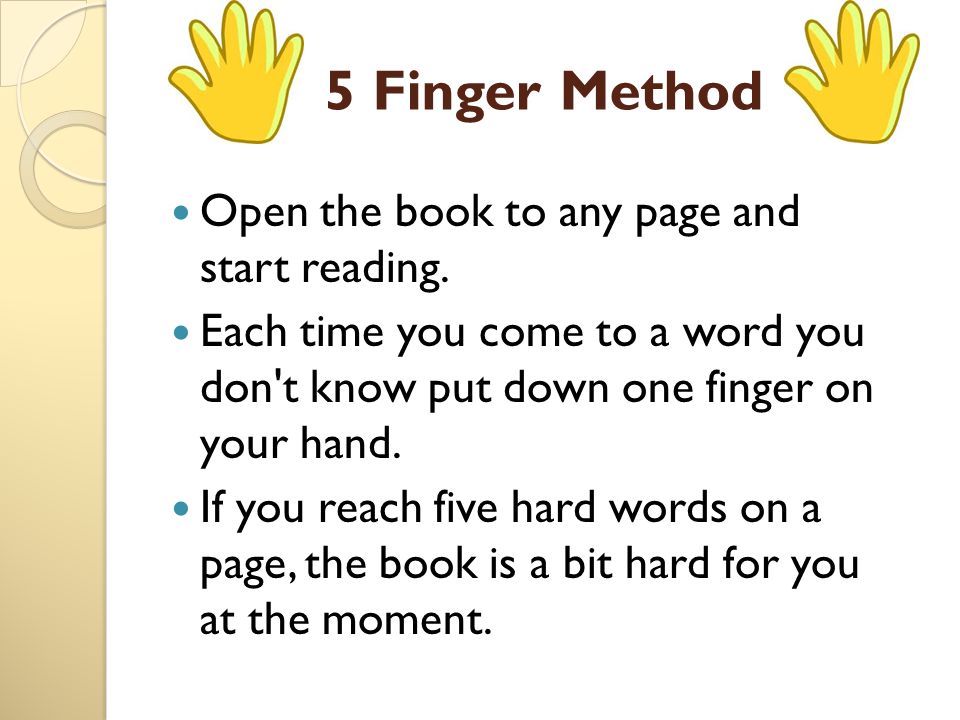 5 Finger Method Open the book to any page and start reading.