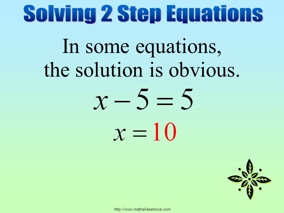 In some equations, the solution is obvious.