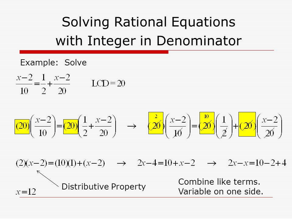 Solving Rational Equations with Integer in Denominator Example: Solve Distributive Property Combine like terms.