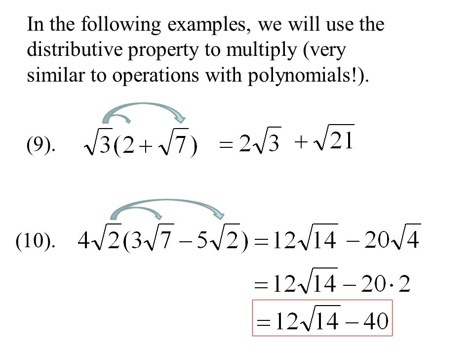 In the following examples, we will use the distributive property to multiply (very similar to operations with polynomials!).