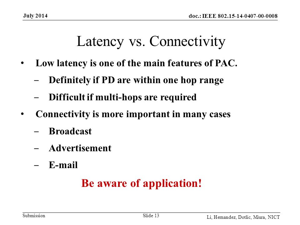 doc.: IEEE Submission July 2014 Li, Hernandez, Dotlic, Miura, NICT Slide 13 Latency vs.
