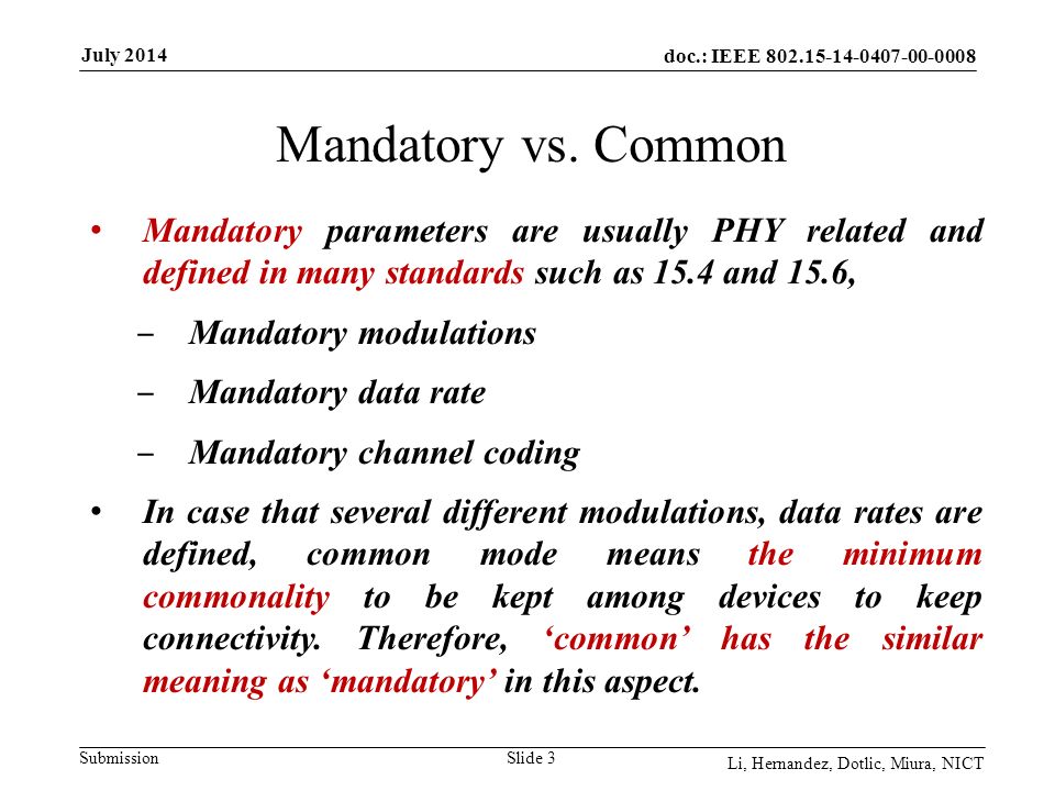 doc.: IEEE Submission July 2014 Li, Hernandez, Dotlic, Miura, NICT Slide 3 Mandatory vs.