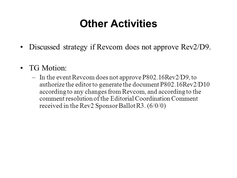 Other Activities Discussed strategy if Revcom does not approve Rev2/D9.