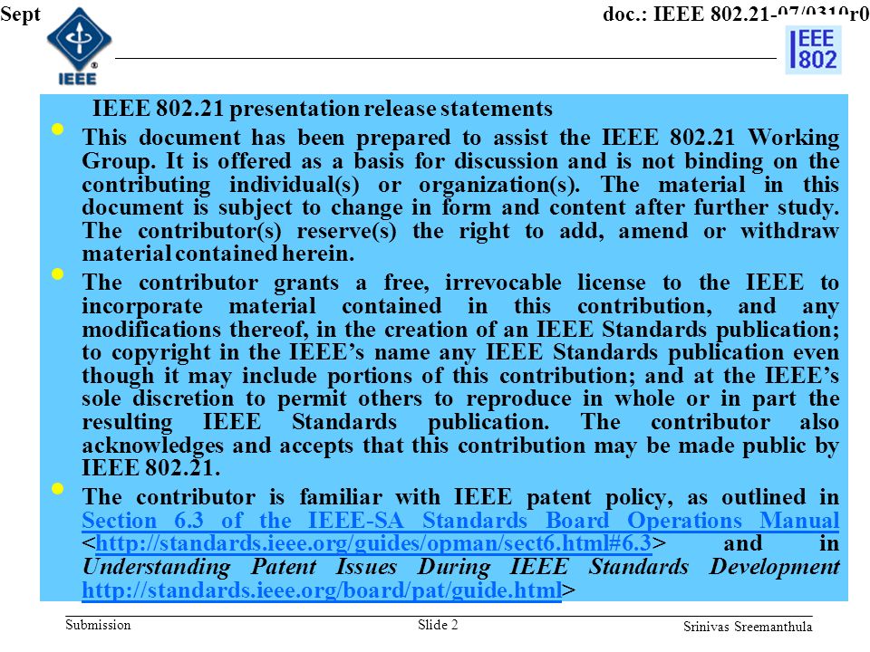 doc.: IEEE /0310r0 Submission Sept 2007 Srinivas Sreemanthula Slide 2 IEEE presentation release statements This document has been prepared to assist the IEEE Working Group.
