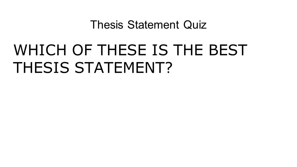 quiz on writing thesis statement quiz on writing thesis statement