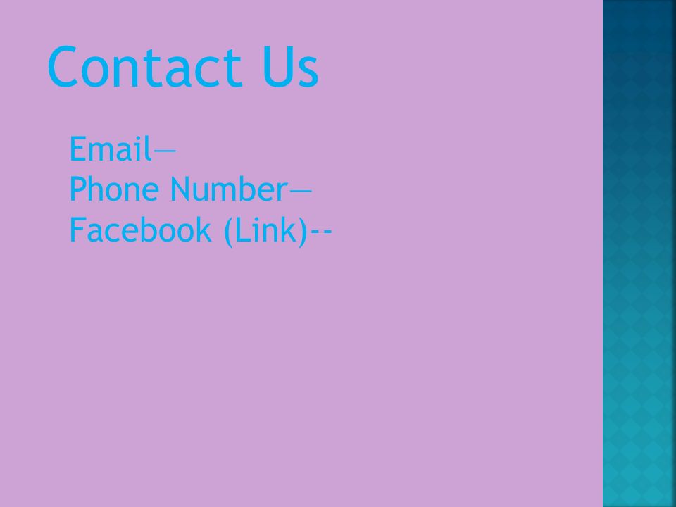 Contact Us  — Phone Number— Facebook (Link)--