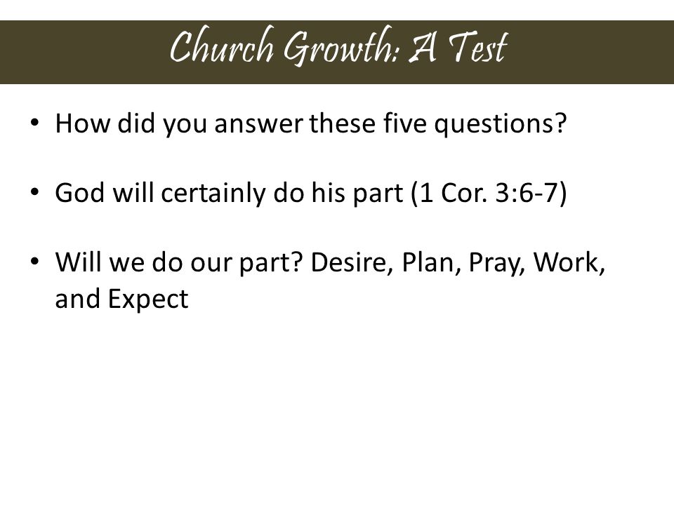 Church Growth: A Test How did you answer these five questions.
