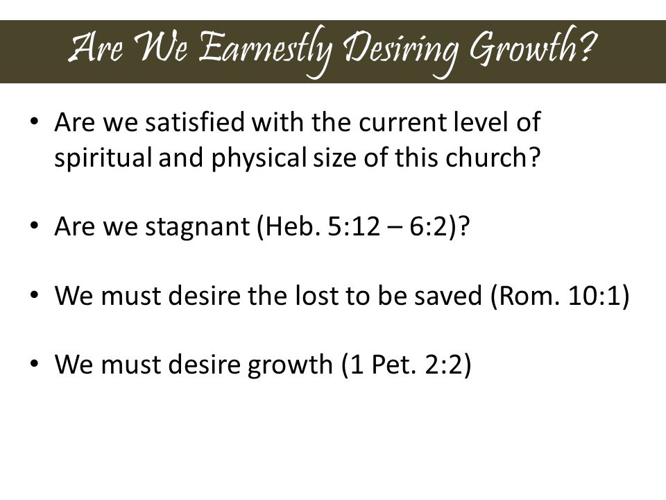 Are We Earnestly Desiring Growth.