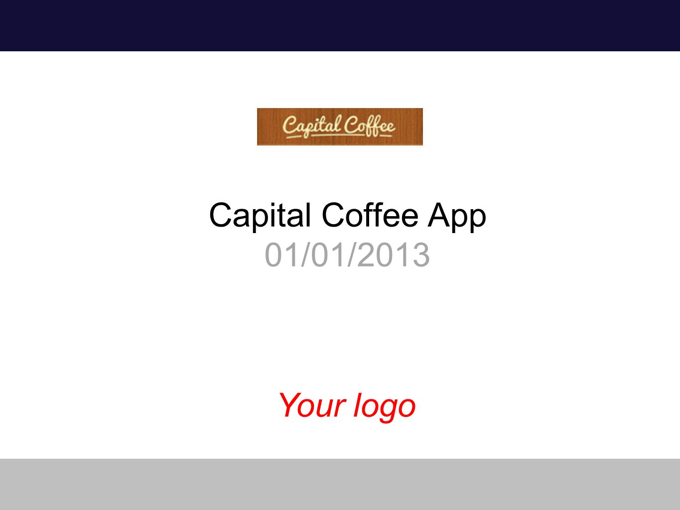 Capital Coffee App 01/01/2013 Your logo