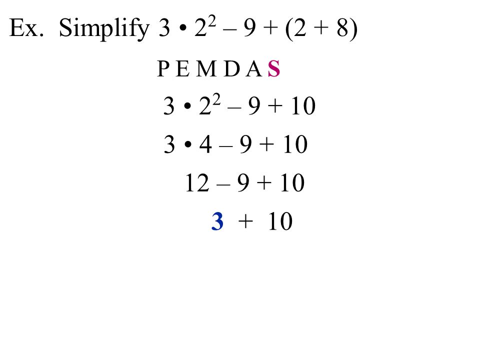 Ex. Simplify – 9 + (2 + 8) P E M D A S – – –