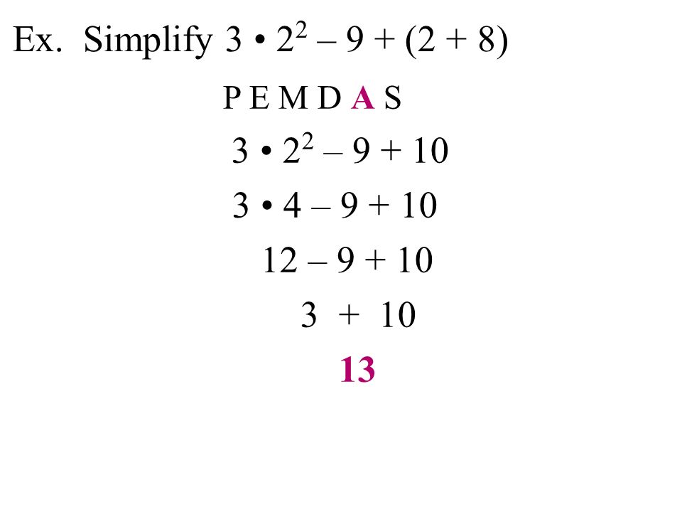 Ex. Simplify – 9 + (2 + 8) P E M D A S – – –