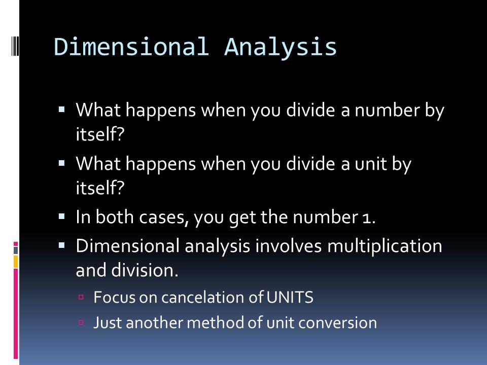 Dimensional Analysis  What happens when you divide a number by itself.