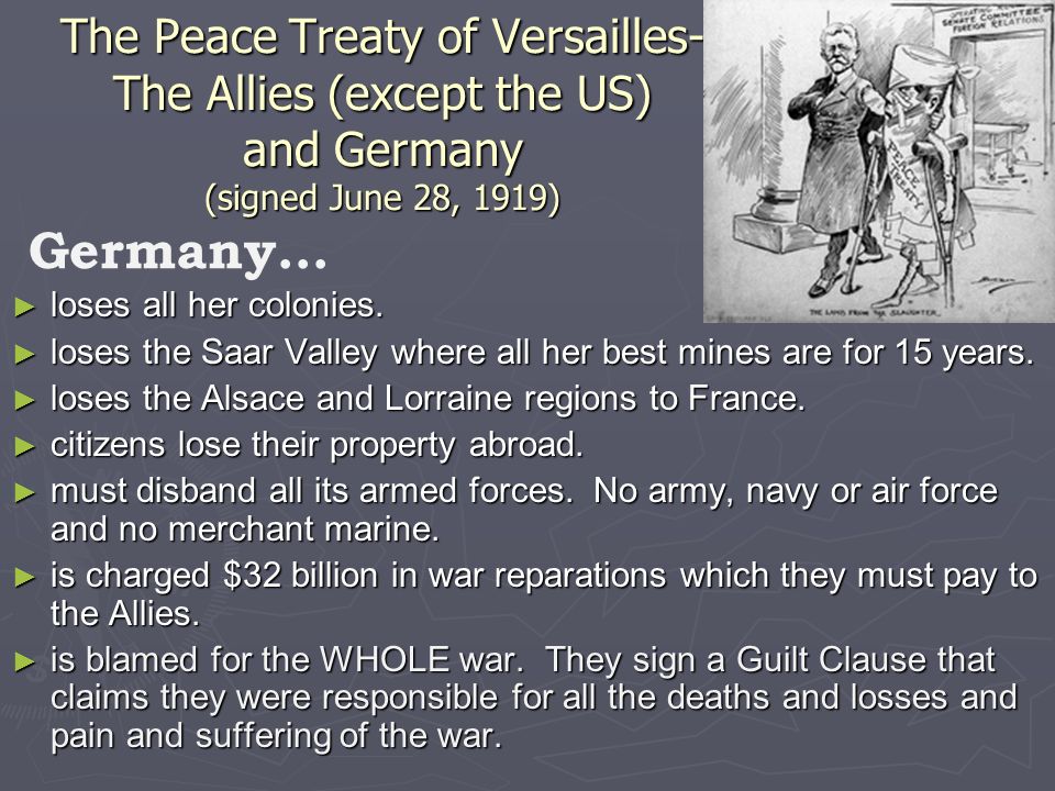 The Peace Treaty of Versailles- The Allies (except the US) and Germany (signed June 28, 1919) ► loses all her colonies.