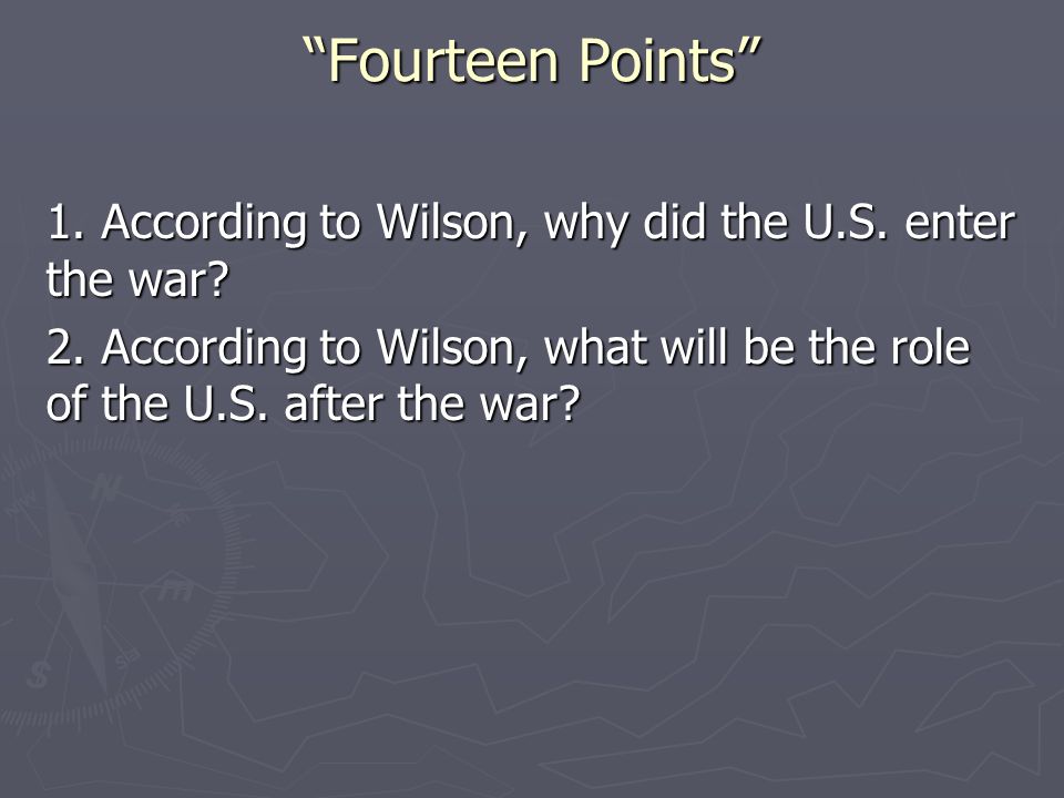 Fourteen Points 1. According to Wilson, why did the U.S.
