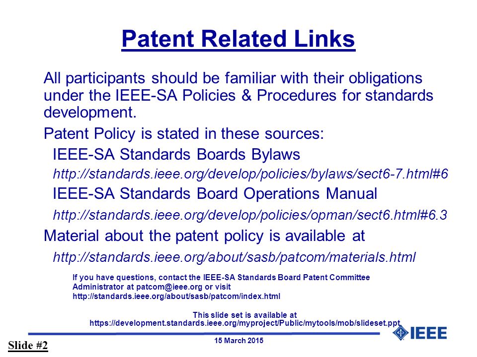 15 March 2015 Patent Related Links All participants should be familiar with their obligations under the IEEE-SA Policies & Procedures for standards development.