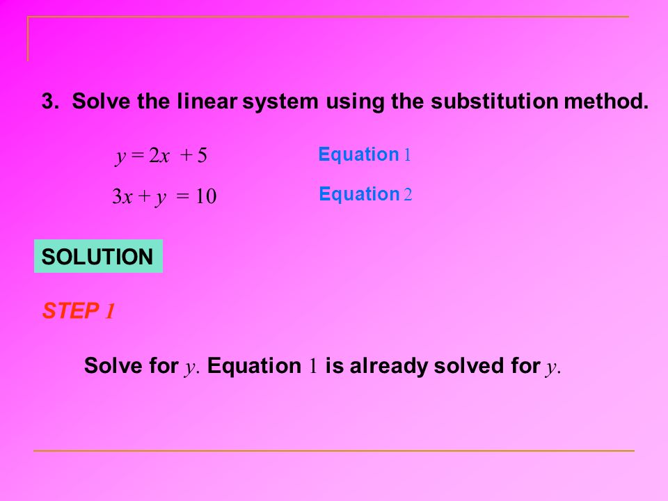 3. Solve the linear system using the substitution method.