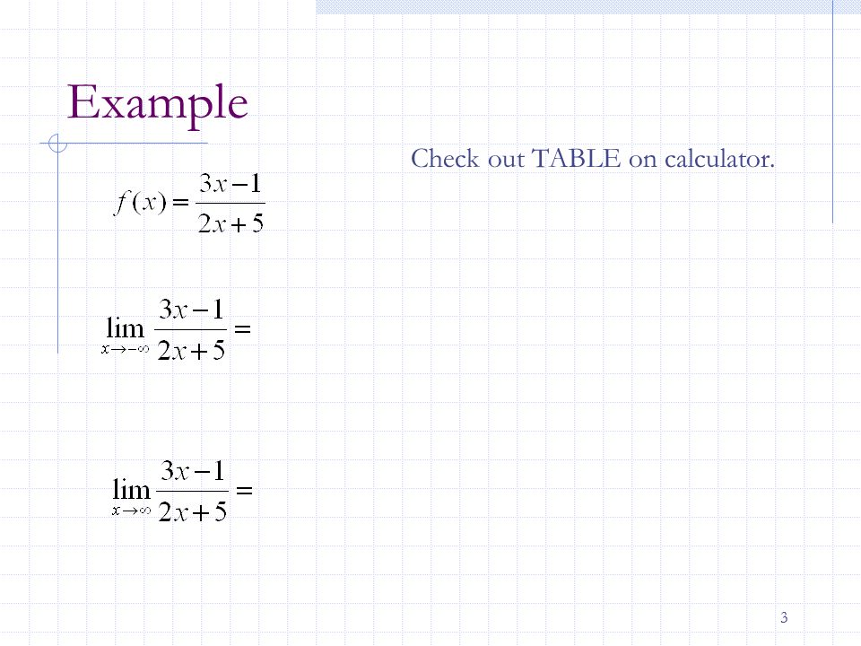 1 Limits At Infinity Section Horizontal Asymptotes The Line Y L 3 Example Check Out Table On Calculator