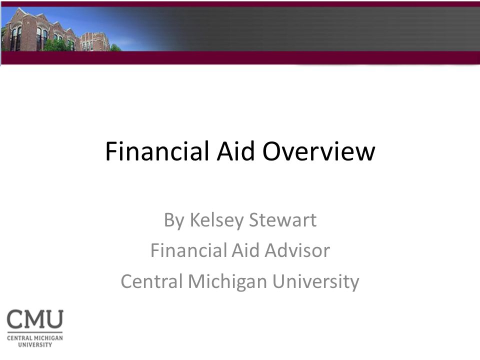 financial aid overview by kelsey stewart financial aid advisor central michigan university transcript request form