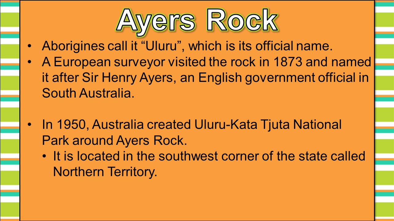 Aborigines call it Uluru , which is its official name.