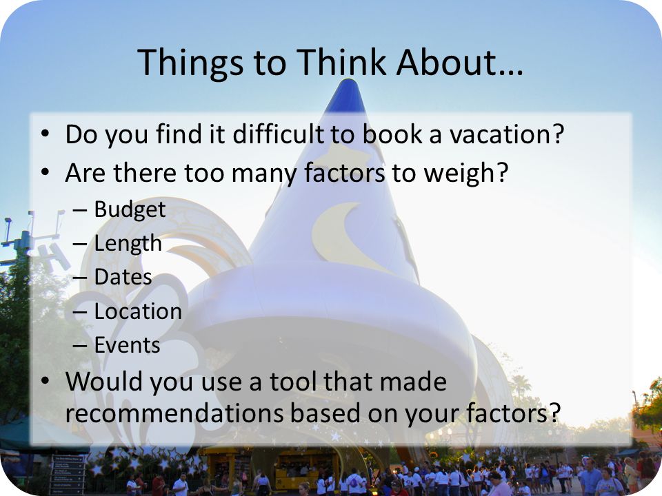 Things to Think About… Do you find it difficult to book a vacation.
