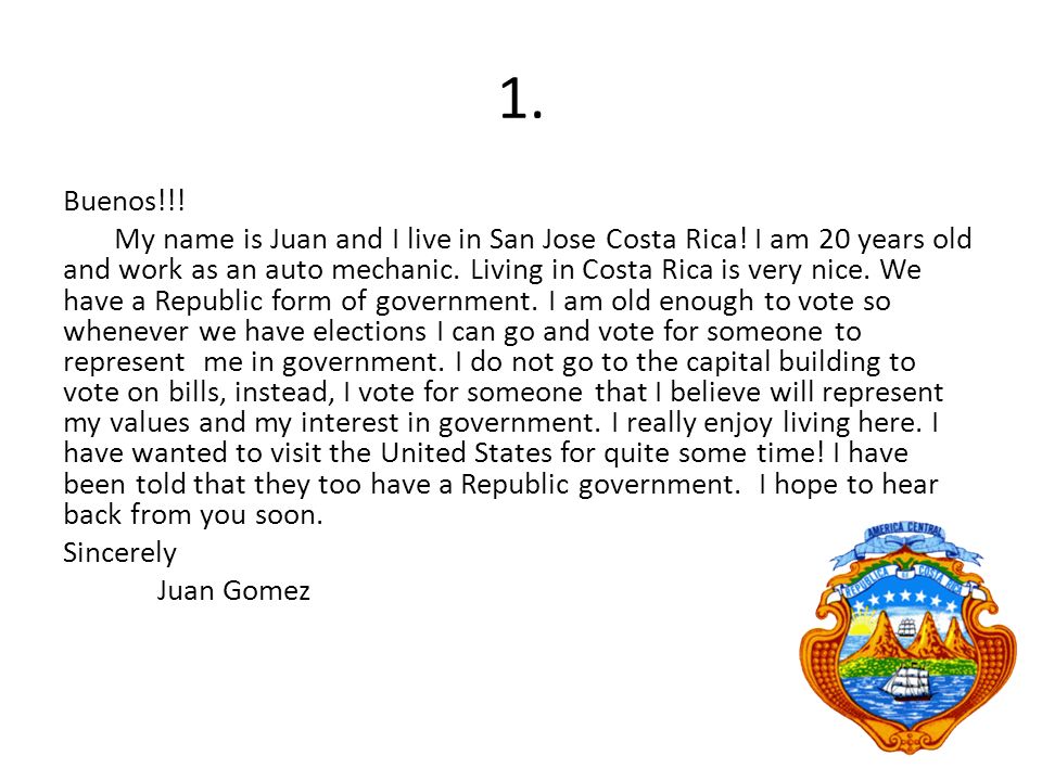 1 buenos my name is juan and i live in san jose costa rica i am costa rica form of government