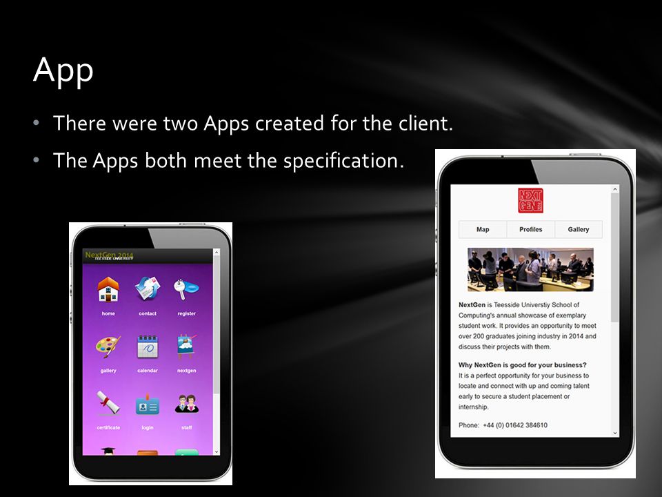 There were two Apps created for the client. The Apps both meet the specification. App