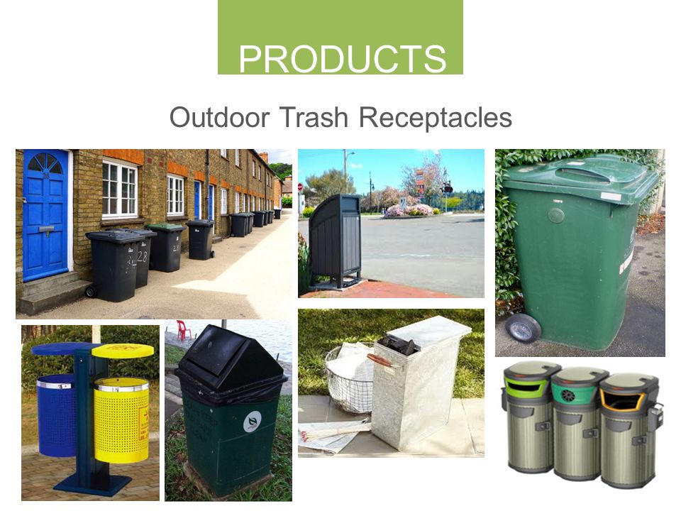 PRODUCTS Outdoor Trash Receptacles