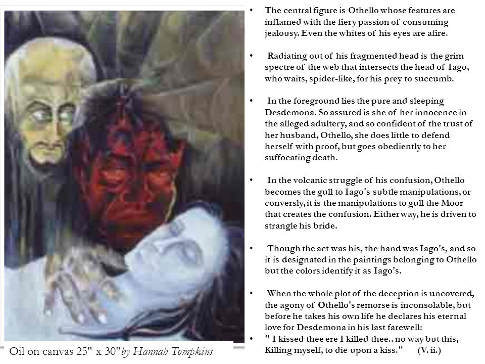 iago in othello essay Shakespeare's plays are deep and multi-level, and othello essay topics will help you decide, which side of the play to unveil the real motives of iago in othello. iago in othello essay Shakespeare's plays are deep and multi-level, and othello essay topics will help you decide, which side of the play to unveil the real motives of iago in othello.