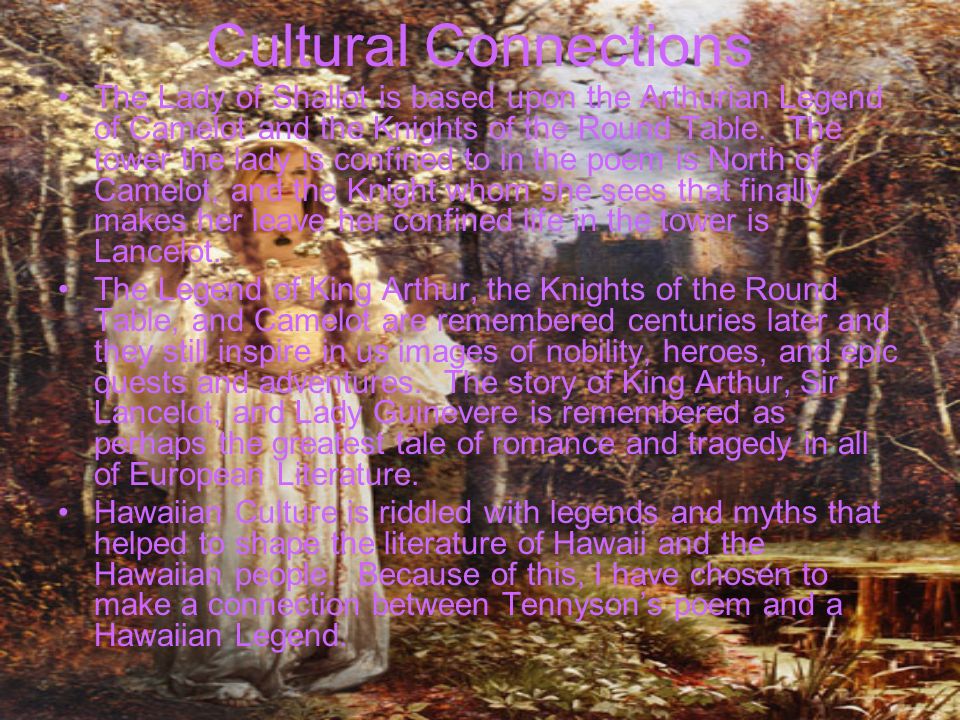 The Lady Of Shallot By Sir Alfred Lord Tennyson Cultural Connections The Lady Of Shallot Is Based Upon Arthurian Legend Camelot And