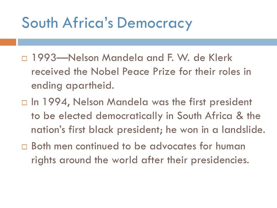 South Africa’s Democracy  1993—Nelson Mandela and F.