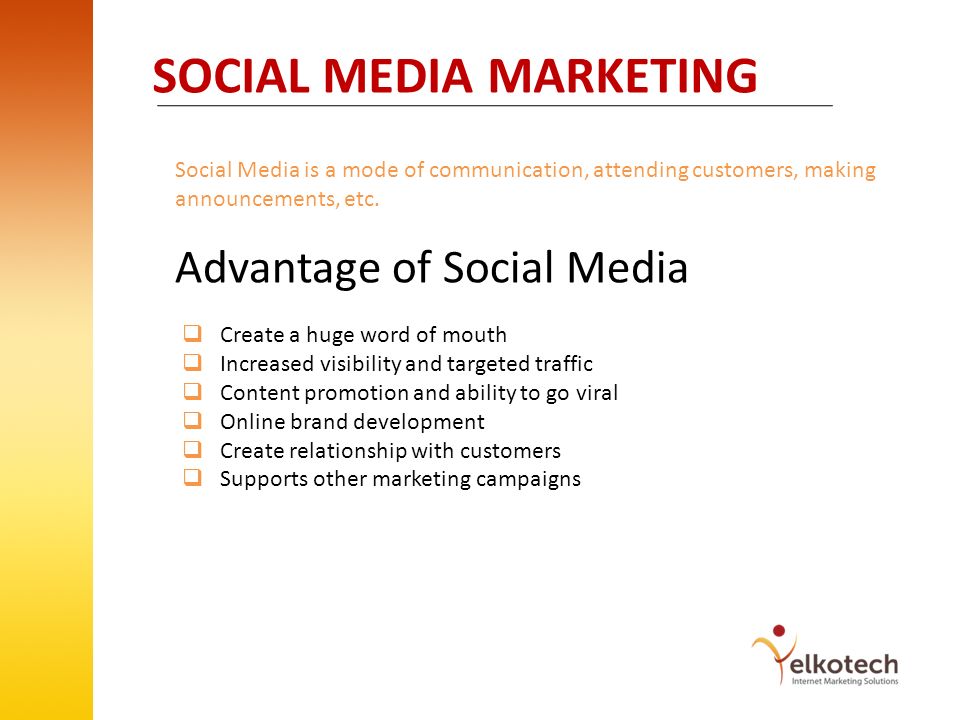 SOCIAL MEDIA MARKETING Social Media is a mode of communication, attending customers, making announcements, etc.