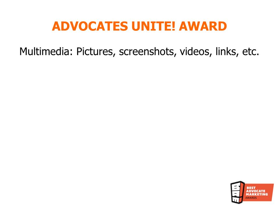 Multimedia: Pictures, screenshots, videos, links, etc. ADVOCATES UNITE! AWARD
