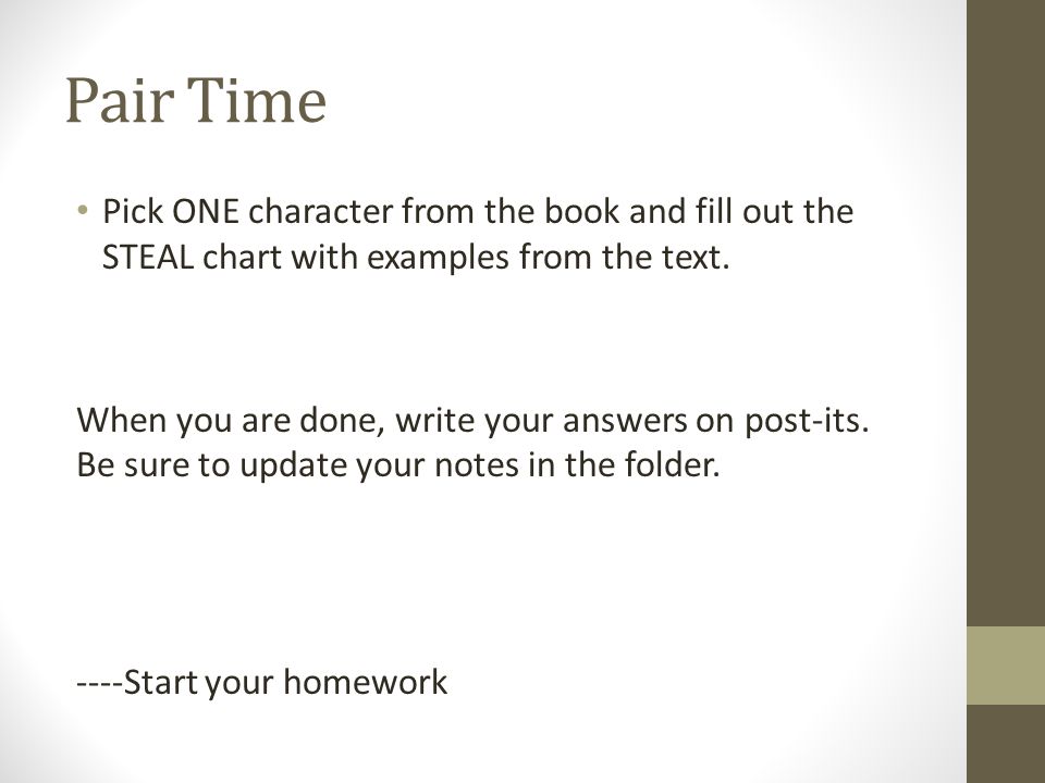 Pair Time Pick ONE character from the book and fill out the STEAL chart with examples from the text.