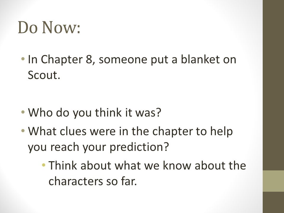 Do Now: In Chapter 8, someone put a blanket on Scout.