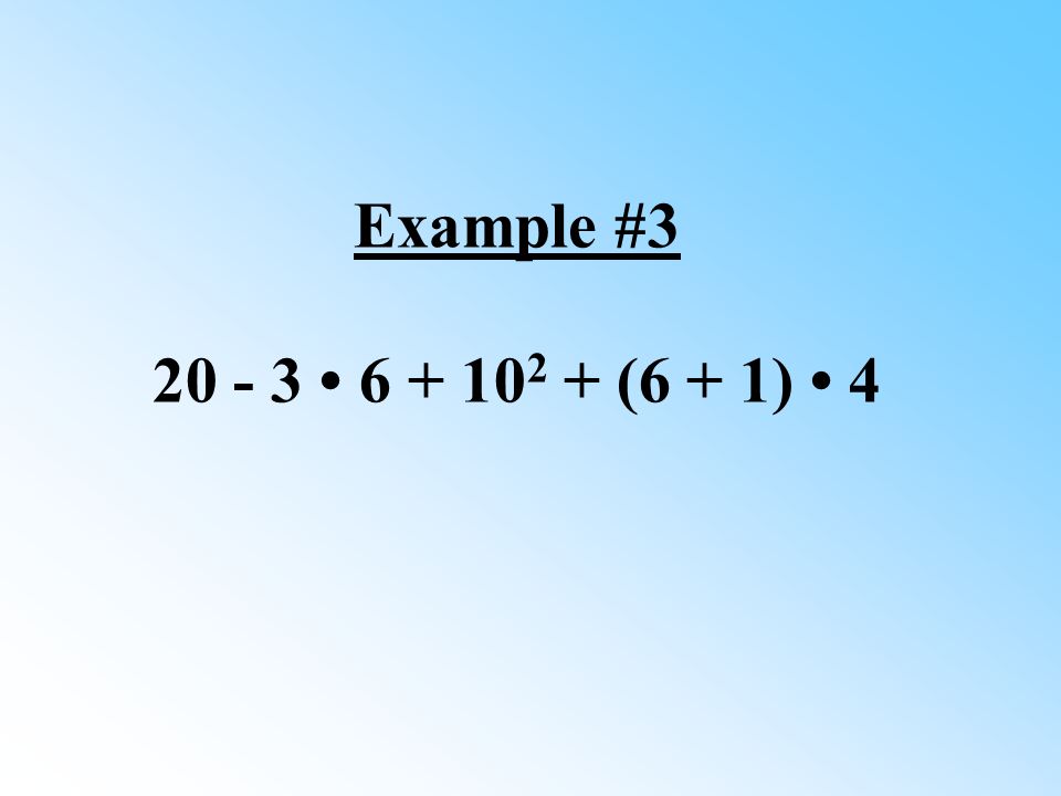 Example # (6 + 1) 4