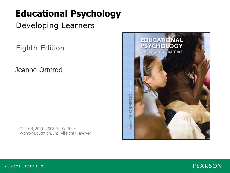 Jeanne Ormrod Eighth Edition © 2014, 2011, 2008, 2006, 2003 Pearson Education, Inc.